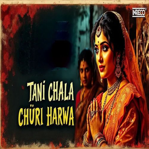 Tani Chala Churi Harwa