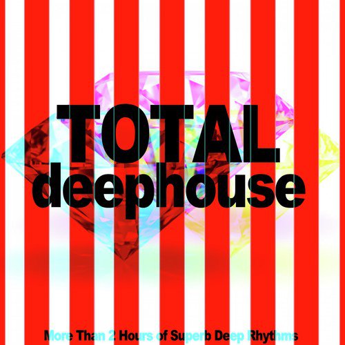 Total Deephouse Compilation (More Than 2 Hours of Superb Deep Rhythms)