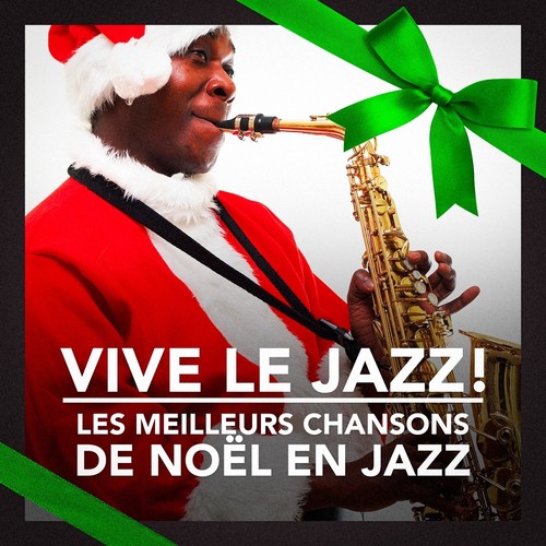 Vive le Jazz! (Les meilleurs chansons de Noël en Jazz)