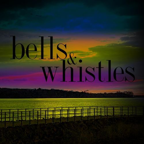 bells & whistles