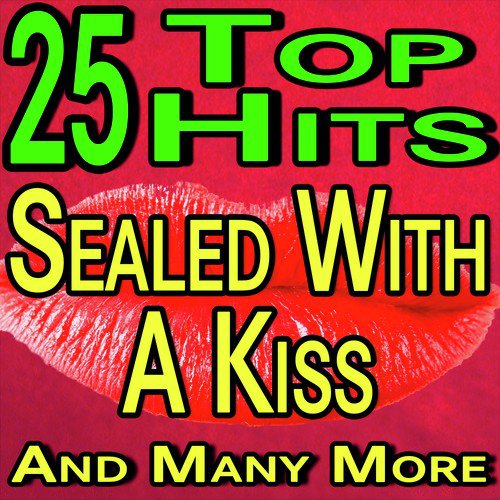 25 Hits Sealed With A Kiss And Many More