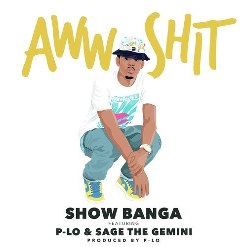 Aww Sh*t (feat. P-Lo & Sage The Gemini) - Single