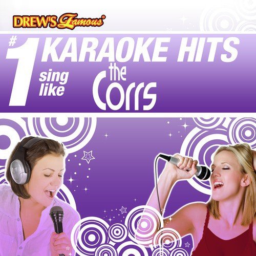Drew's Famous # 1 Karaoke Hits: Sing like The Corrs