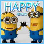 Happy (Minions Remix)