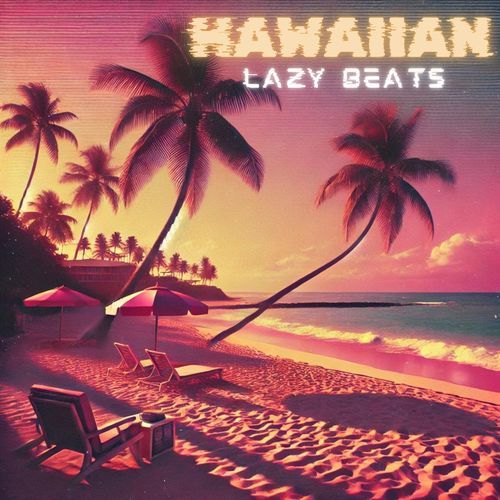 Hawaiian Lazy Beats: Lofi Beach Lounge