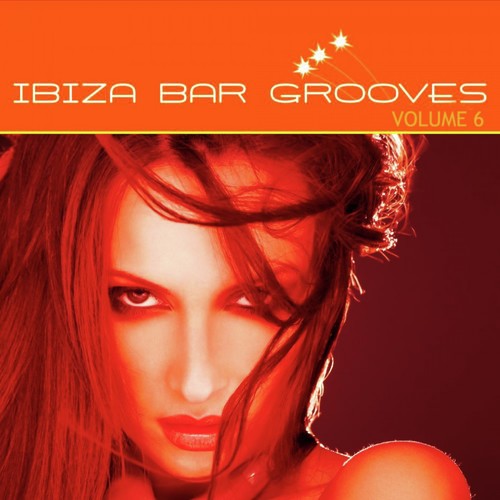 Ibiza Bar Grooves, Vol.06 (Chill, Lounge & Deep House)