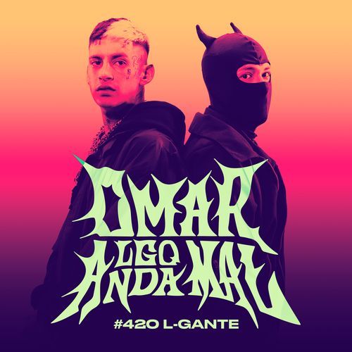 L-GANTE | Omar Algo Anda Mal #420_poster_image