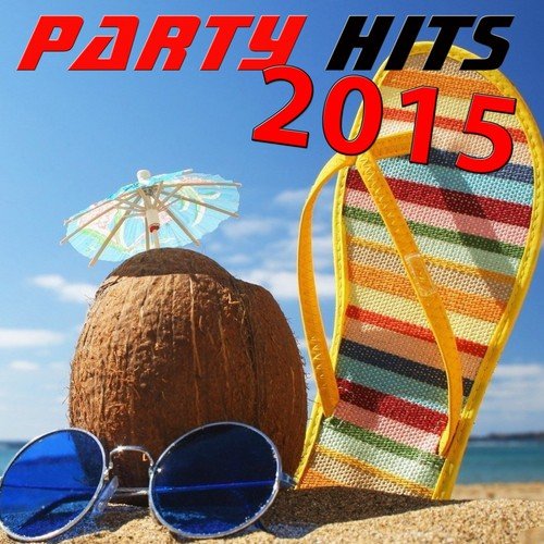 Party Hits 2015 (The Hits 2015 + the Classic 60's Party Hits)