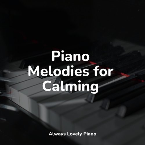 Piano Melodies for Calming