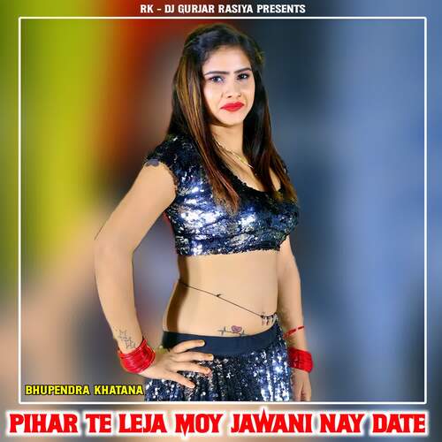 Pihar Te Leja Moy Jawani Nay Date