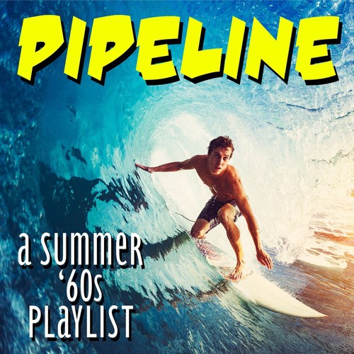 Pipeline: A Summer '60s Playlist