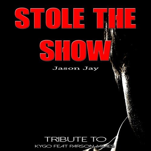 Stole the Show (Tribute to Kygo Feat Parson James)