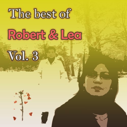 The best of Robert &amp; Lea, Vol. 3