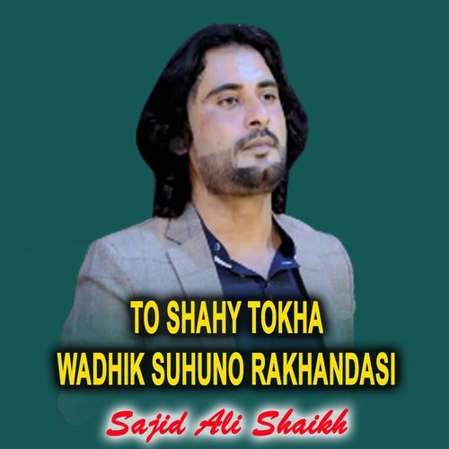 To Shahy Tokha Wadhik Suhuno Rakhandasi