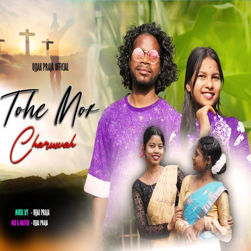 Tohe Mor Charwah