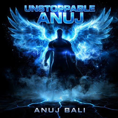UNSTOPPABLE ANUJ