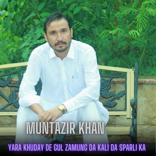 Yara Khuday De Gul Zamung Da Kali Da Sparli Ka