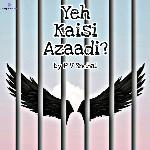 Yeh Kaisi Azaadi