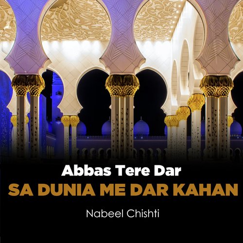 Abbas Tere Dar Sa Dunia Me Dar Kahan