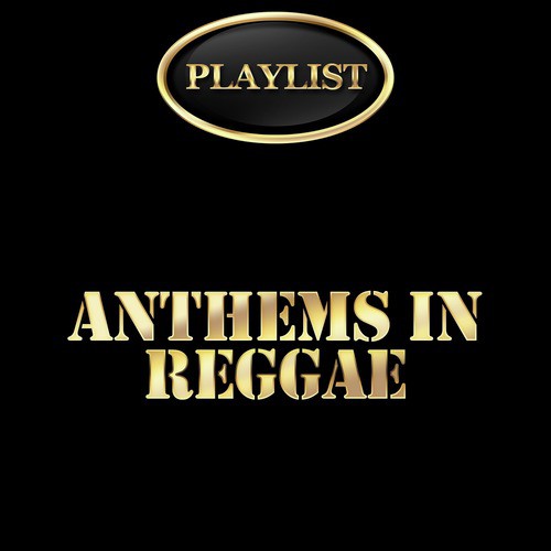 Anthems in Reggae Playlist