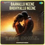 Baanallu Neene Bhuviyallu Neene - Lofi Chill