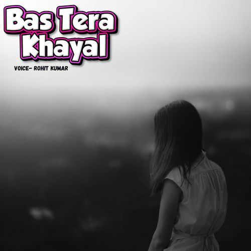 Bas Tera Khayal