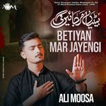 Betiyan Mar Jayengi (21 Ramzan Noha)