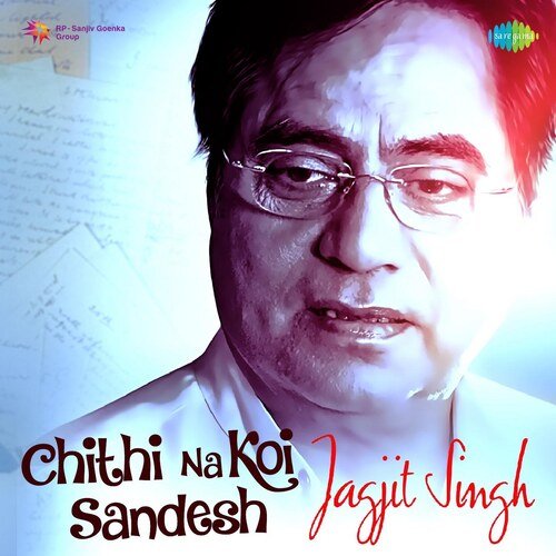 Chithi Na Koi Sandesh - Jagjit Singh