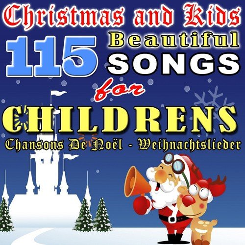 Christmas and Kids (115 Beautiful Songs for Childrens - Chansons De Noël - Weihnachtslieder)