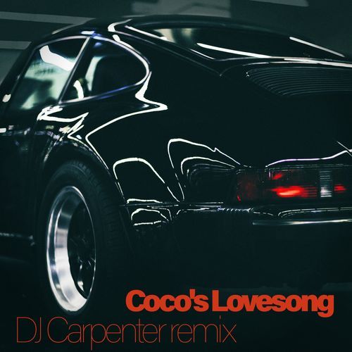 Coco's Lovesong (DJ Carpenter Remix)