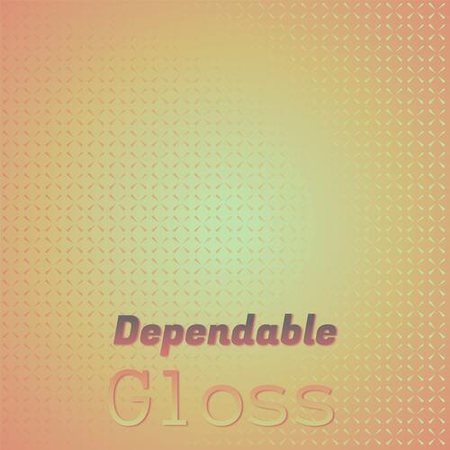 Dependable Gloss