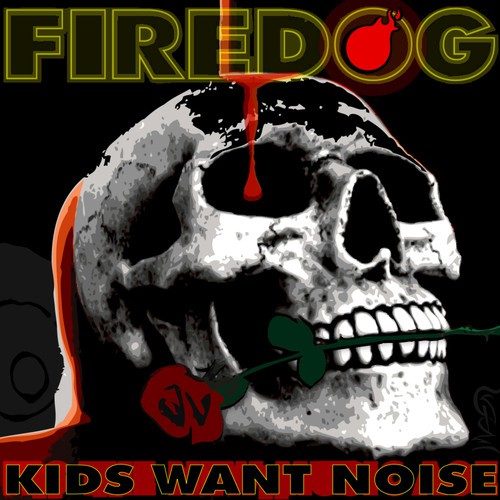 Firedog - Kids Want Noise