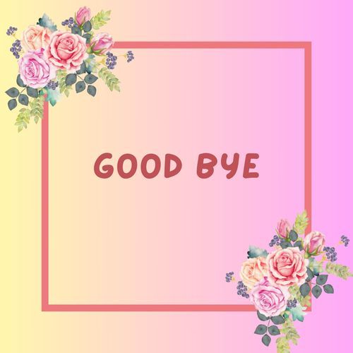 Good Bye