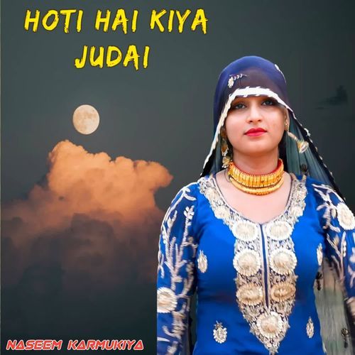 HOTI HAI KIYA JUDAI