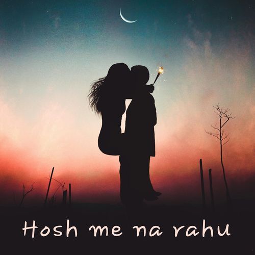 Hosh Me Na Rahu