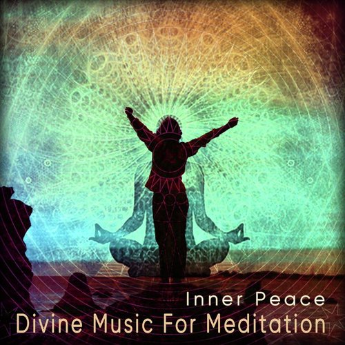 Inner Peace (Divine Music for Meditation)