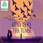 Kitna Ishq Tha Tumse Duet