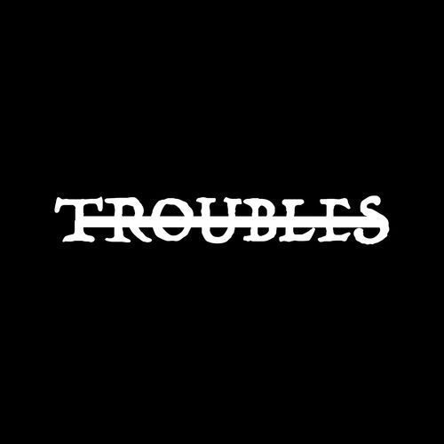 NO TROUBLES