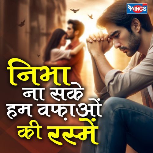 Nibha Na Sake Hum Wafaaon Ki Rasmein