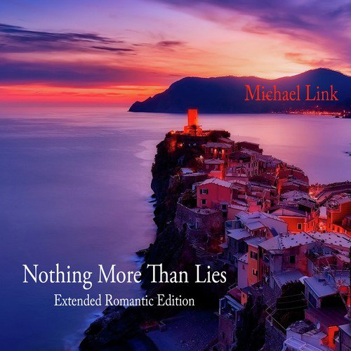 Nothing More Than Lies (Extended Romantic Edition)