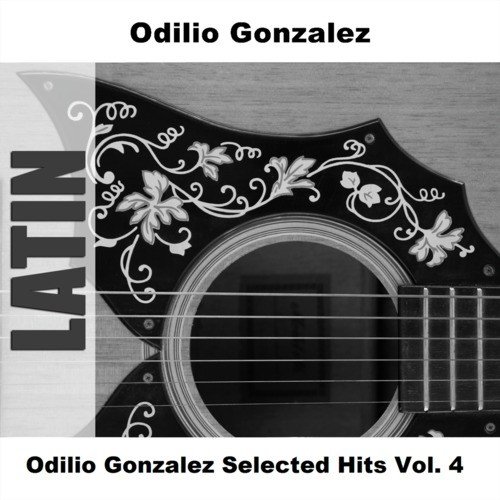 Odilio Gonzalez Selected Hits Vol. 4