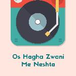 Os Hagha Zwani Me Neshta