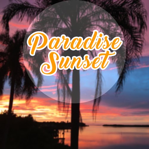 Paradise Sunset – Chill Out Lounge, Electronic Music, Party Hits 2017, Summer Vibes