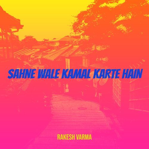 Sahne Wale Kamal Karte Hain