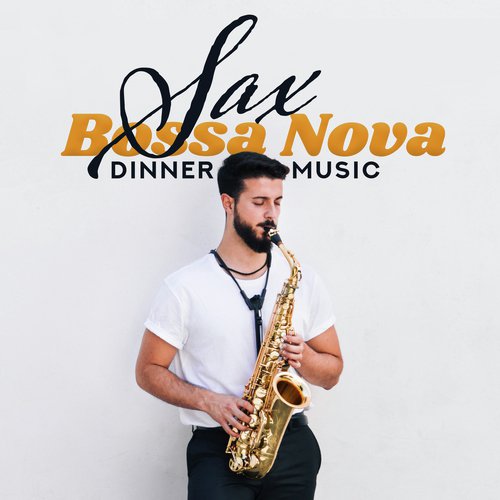 Sax Bossa Nova Dinner Music_poster_image