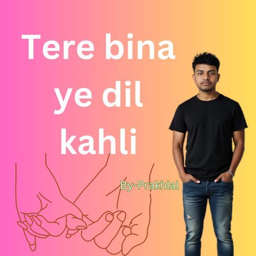 Tere Bina Ye Dil Kahli