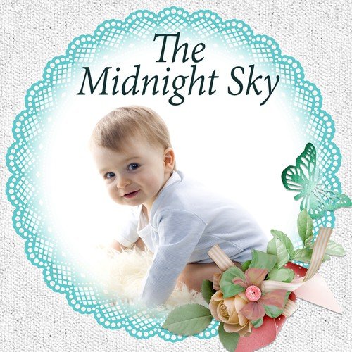 The Midnight Sky - Help Babies Fall Asleep, Baby Lullabies, Baby First's Piano Music, Sweet Bedtime Music