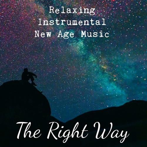 The Right Way - Relaxing Instrumental New Age Music for Study Techniques Vibrational Healing and Chakra Therapy with Nature meditative Soothing Sounds