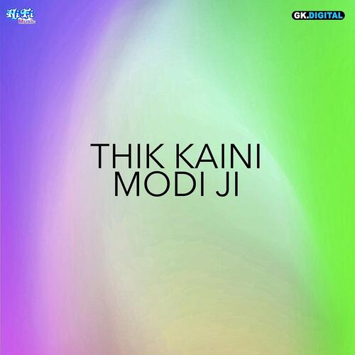 Thik Kaini Modi Ji