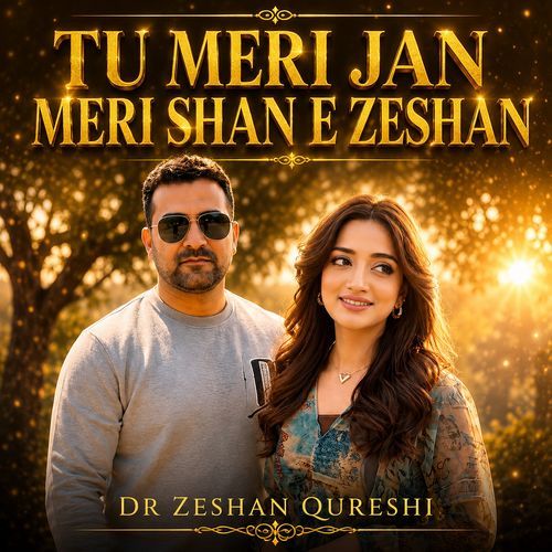 Tu Meri Jan Meri Shan E Zeshan